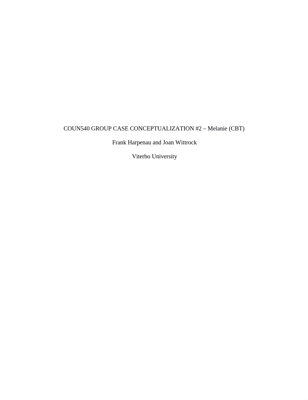 COUN540 GROUP CASE CONCEPTUALIZATION Melanie, CBT Joan Wittrock Frank Harpenau.docx_dcvt39utdc9_page1