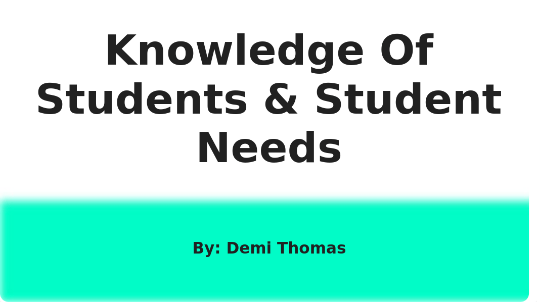 Knowledge Of Students & Student Needs (2) (2).pptx_dczhvx1aj69_page1