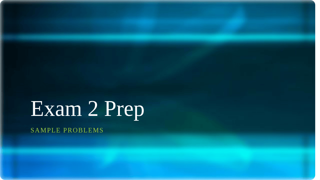 Exam 2 - Sample Problems.pdf_dd1r3mji6lq_page1