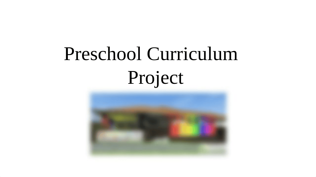 Preschool Curriculum Project.pptx_dd1vrw2htif_page1