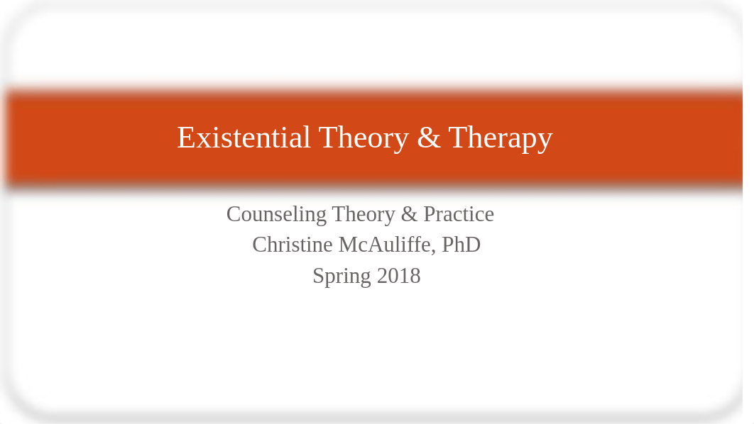 Ch. 4 Existential Theory & Therapy(3).pptx_dd4htozrwwg_page1