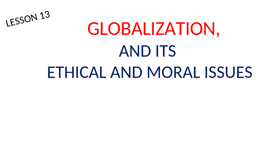 LESSON-13-GLOBALIZATION-AND-ITS-ETHICAL-ISSUES (2).pptx_dd7rxptbbsb_page1