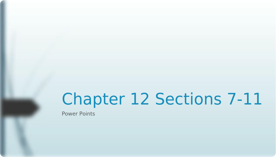 Chapter 12 Sections 7-11 (2).pptx_dd8x9u44ot5_page1