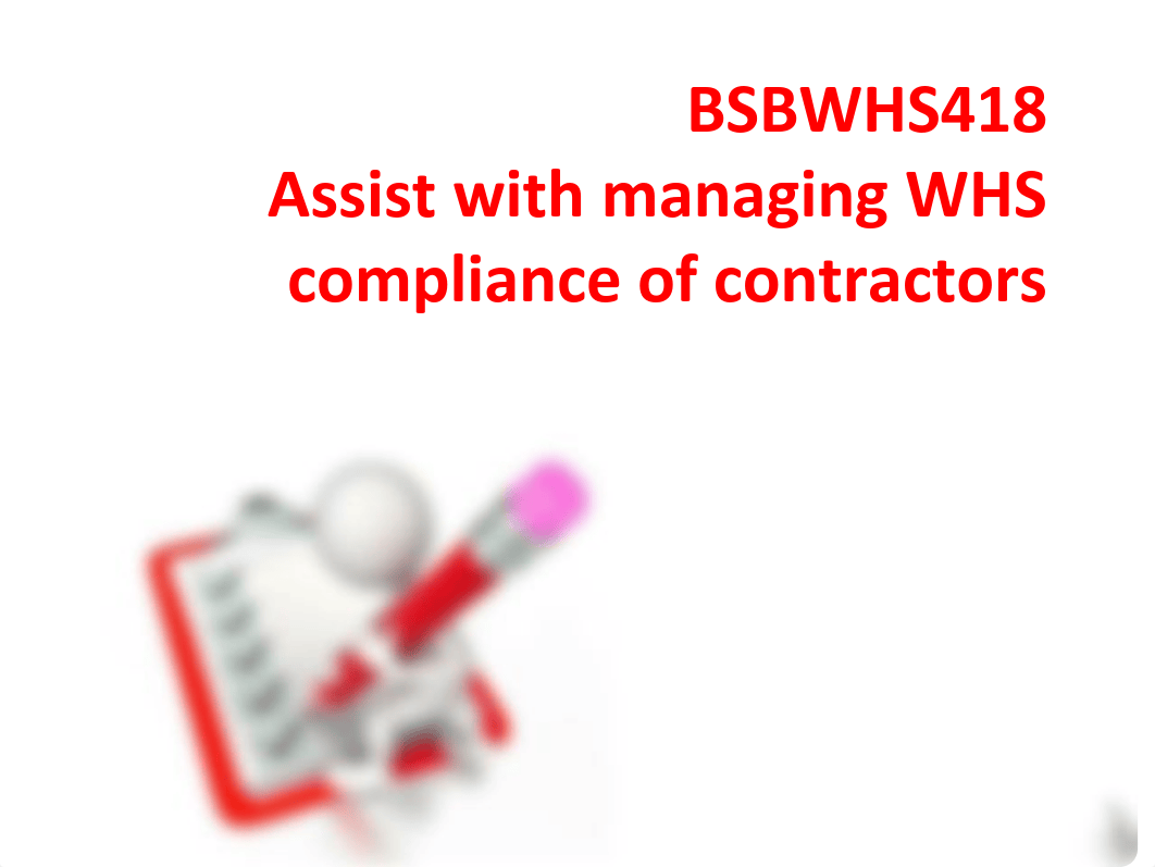 PPT - BSBWHS418 - Assist with managing WHS compliance of contractors - v July 2021.pdf_dd9stc91hj3_page1