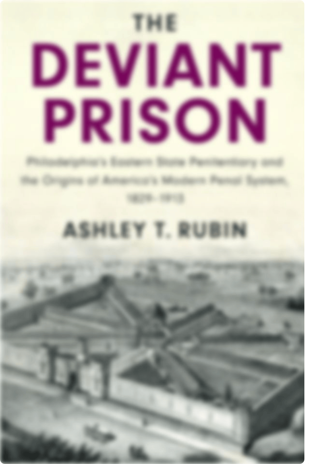 (Cambridge Historical Studies in American Law and Society) Ashley T. Rubin - The Deviant Prison_ Phi_dddzojl5h8x_page1