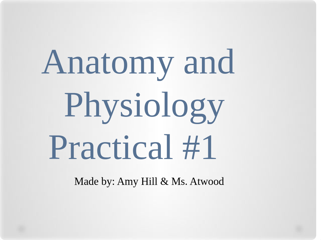 Anatomy and Physiology Practical #1.pptx_ddjds2ln4ls_page1