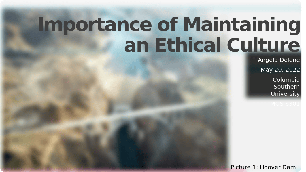 MOS 6301 Unit VIII Presentation Importance of Maintaining an Ethical Culture.pptx_ddkbc43a8ru_page1