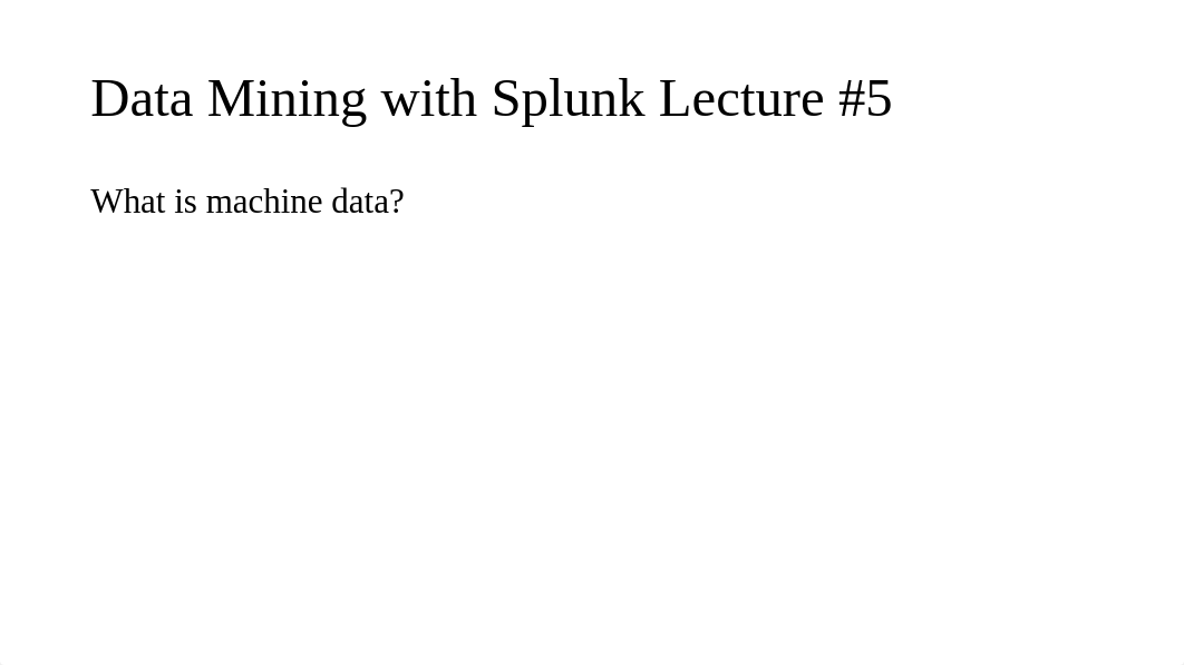 Data Mining with Splunk WK5 Mid Term Review.pptx_ddtrpjbu2wt_page3