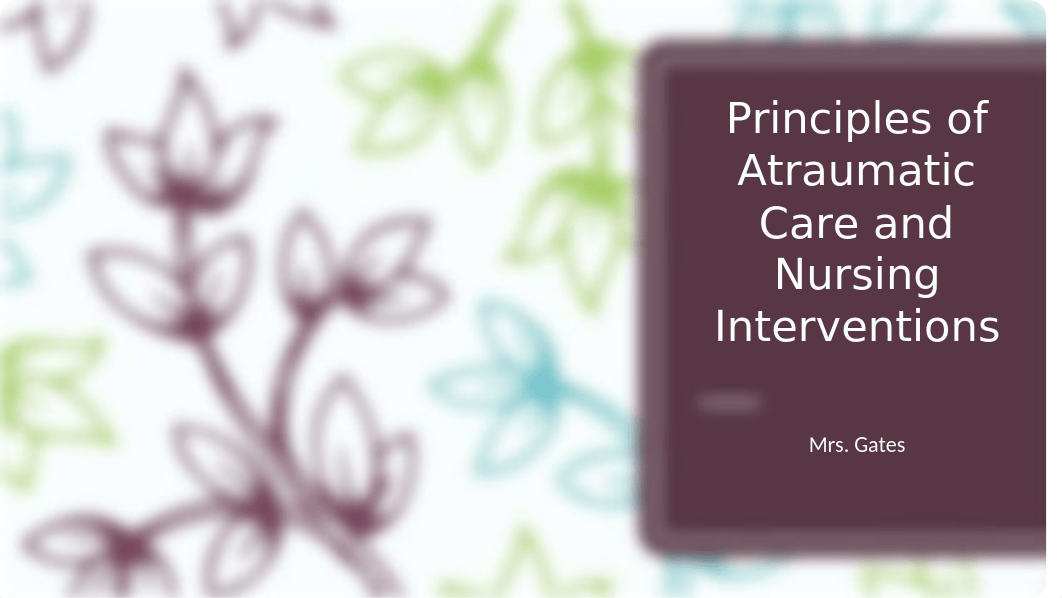 Atraumatic Care and Nursing Interventions Clinical Conference.pptx_ddu0lxu2xk2_page1