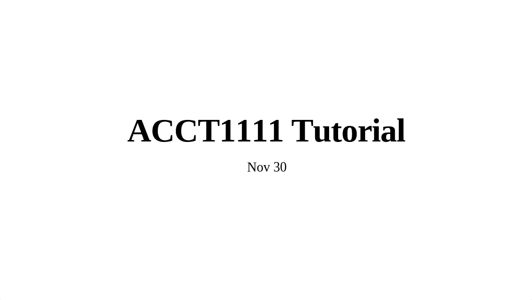 ACCT1111 Tutorial nov30.pptx_ddun171yae1_page1