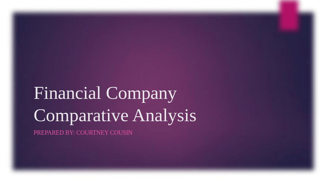 MGT 712 Week 8 Financial Company Comparative Analysis Presentation .pptx_ddz4tmqf7ig_page1