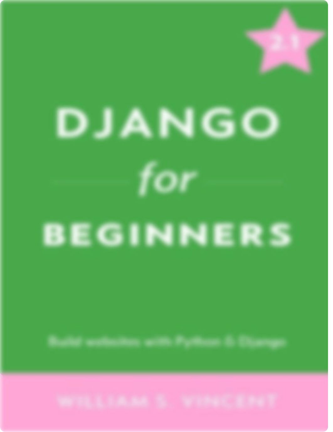 William_S._Vincent_-_Django_for_Beginners__Build_Websites_with_Python_and_Django_2.1-William_S._Vinc_ddzrtvl844e_page1