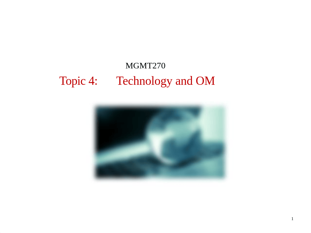 S-2018-MGMT270 Topic 4 Technology and OM.pptx_de0j5fb2gfe_page1