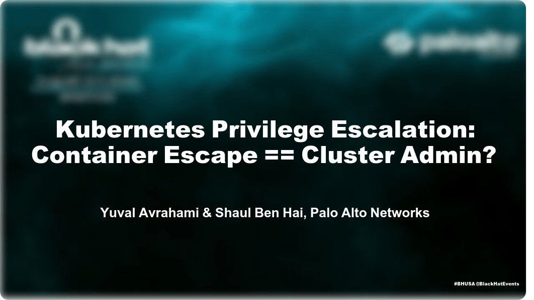 US-22-Avrahami-Kubernetes-Privilege-Escalation-Container-Escape-Cluster-Admin.pdf_de0nxt7lmx1_page1