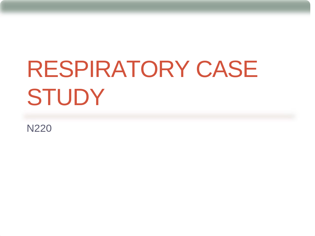 Respiratory Case Study small groups N220 (student version) (4).pptx_de5xmluosxh_page1