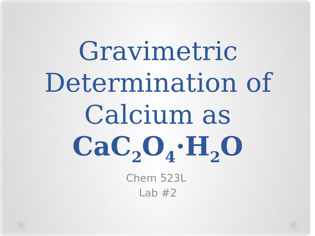 Lab #2 Gravimetric Determination of Calcium as CaC2O4·H2O.pptx_debzyjkl9xk_page1