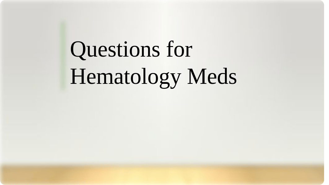 Questions for Hematology Meds.pptx_deemkovab3f_page1