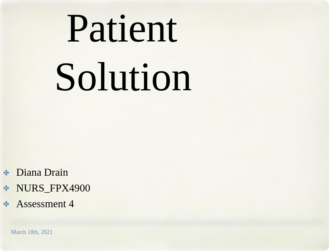 NURS_FPX4900_DrainDiana_Assessment4-1..pptx_dejpk8me2e2_page1