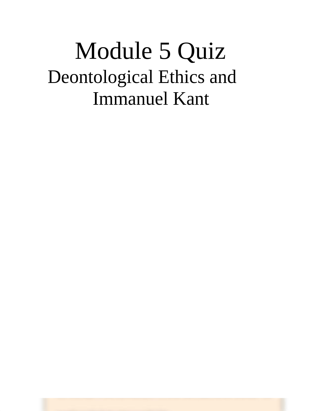 Module 05 - Quiz - Deontological Ethics and Immanuel Kant.docx_delvglvmcf3_page1