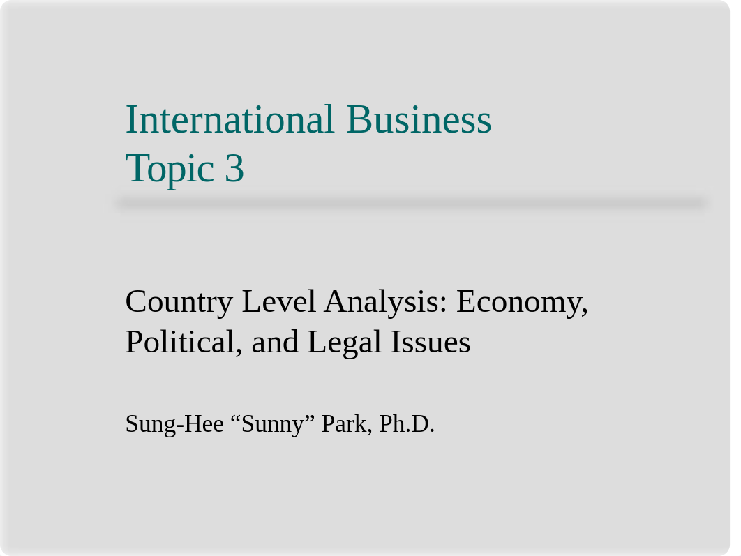 Topic 3 - Country Level Analysis Economy, Political, and Legal Issues_demlcybq637_page1