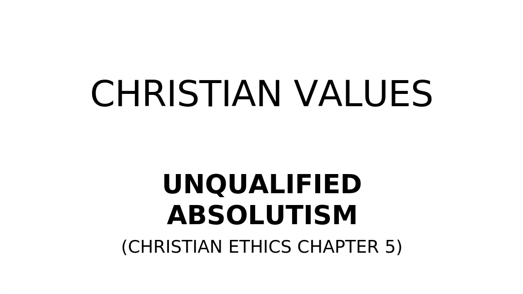 Christian-Values-Chapter-5-Unqualified-Absolutism.pptx_des1f3j6nun_page1