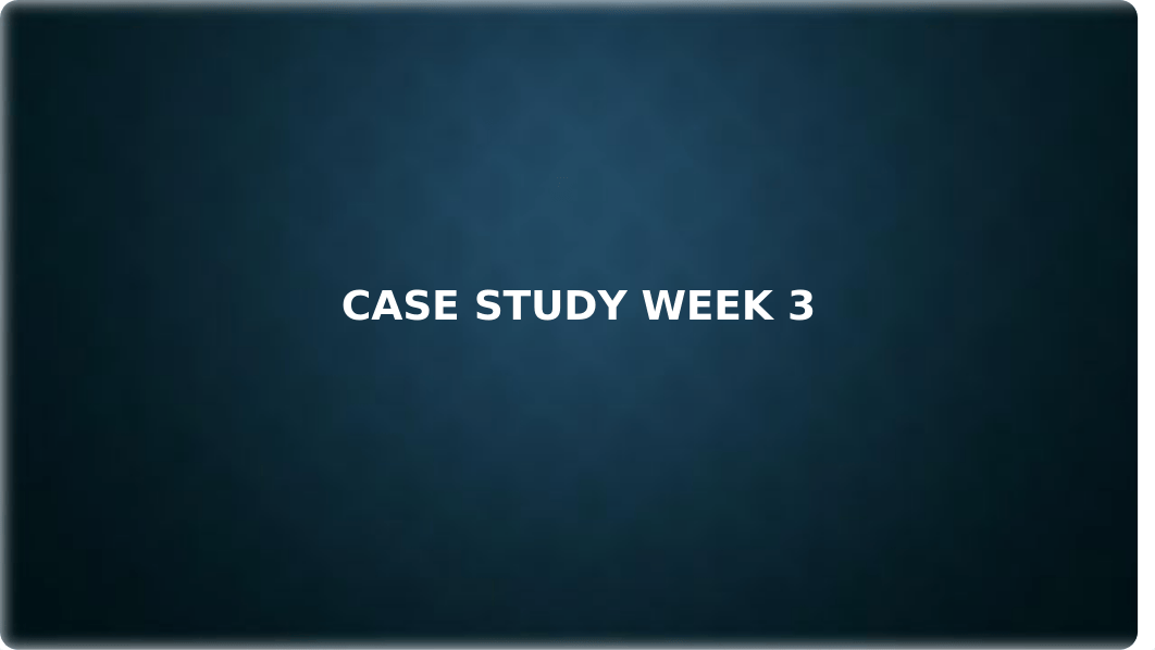 Case Study Week 3.pptx_dewwky8dnlv_page1