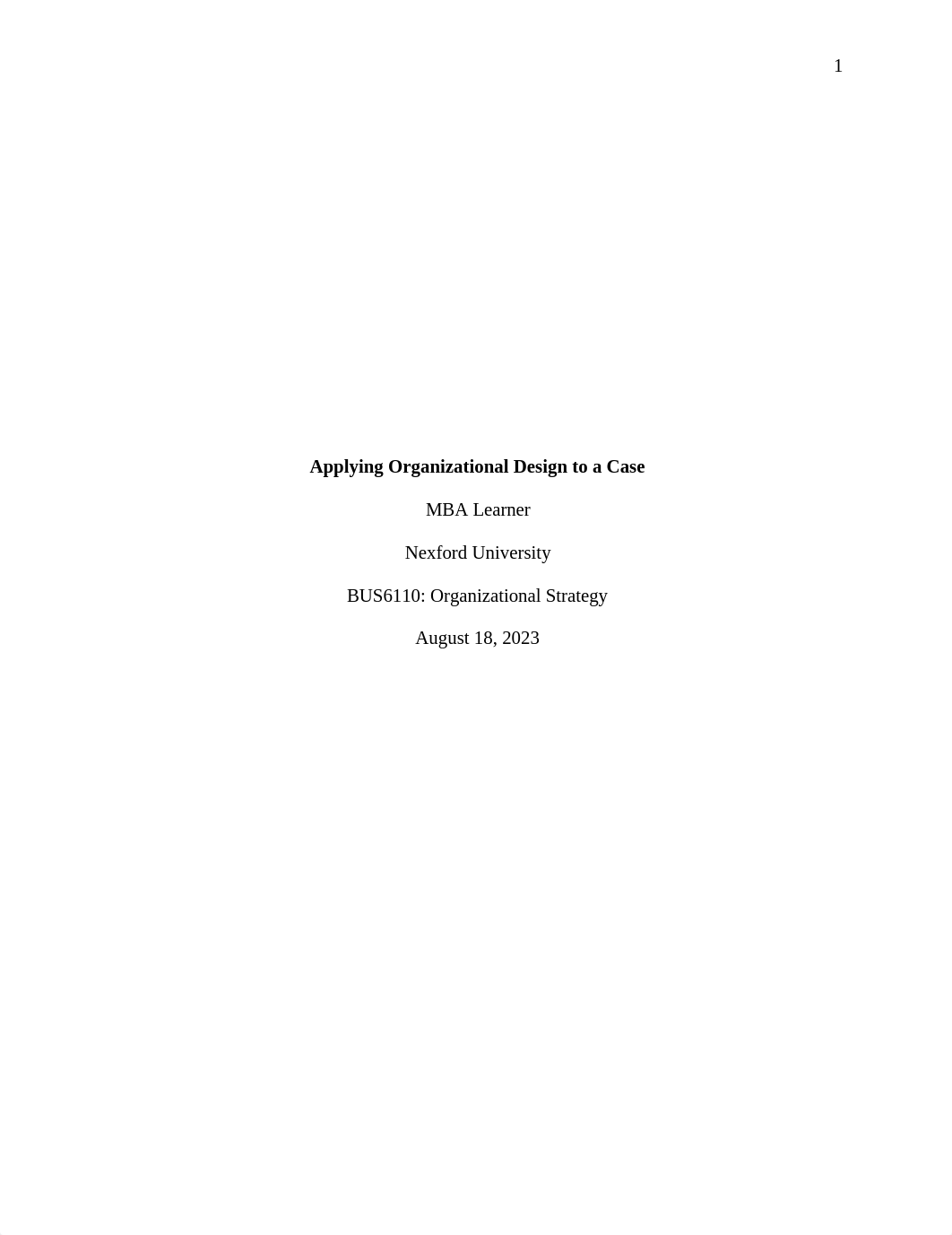 BUS 6110 Module 2 Assignment - Applying Organizational Design to a Case MBA Learner.docx_df1ac7g451h_page1