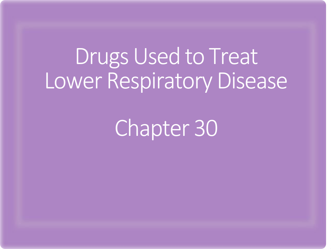 Chapter 30 Drugs Used to Treat Lower Respiratory.pdf_df3l5lvihn3_page1