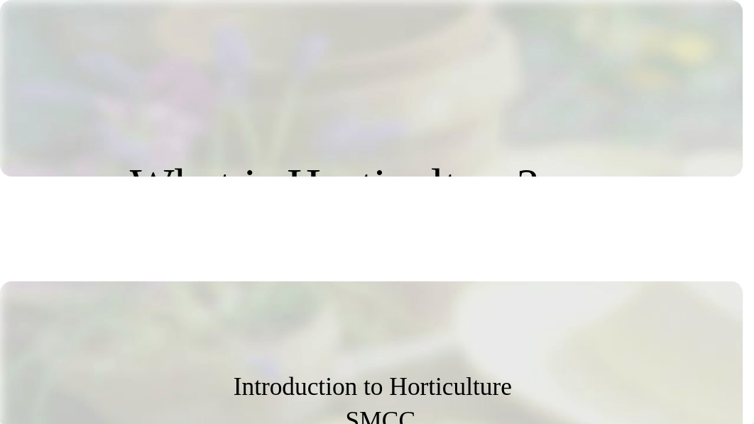 Wk 1 What is Horticulture(1)(1)(1).ppt_df5pic6zb1b_page1