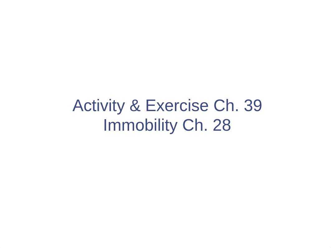 NURS+3344+Activity+and+Exercise+Ch+39+and+Immobility+Ch+28+Abbreviated+ppt.ppt_df78tlhf5nj_page1