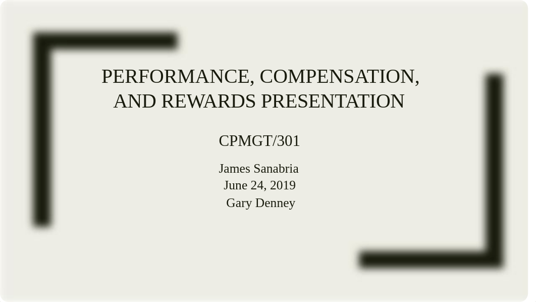 CPMGT301_Performance, Compensation, and Rewards Presentation_Sanabria_James.pptx_df7owetlbcc_page1