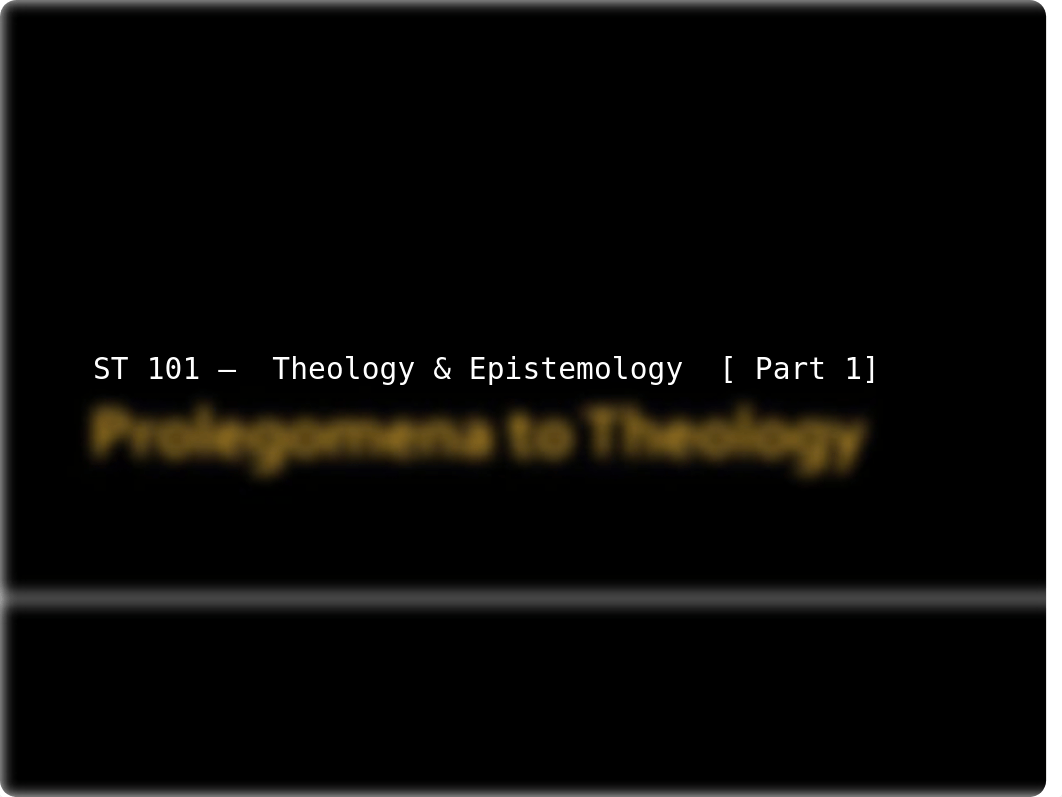 ST101 - Theology and Epistemology [Part 1] 2016.ppt_dfdj2pdiq54_page1