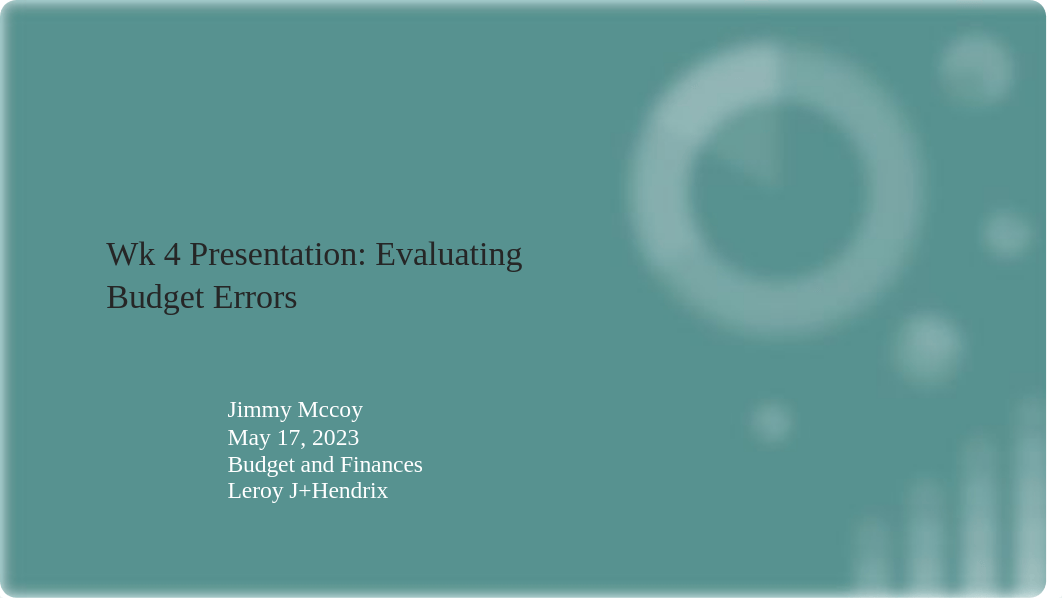 Jimmy Mccoy Wk 4 Presentation_ Evaluating Budget Errors (1).pptx_dfhiyo8awn8_page1