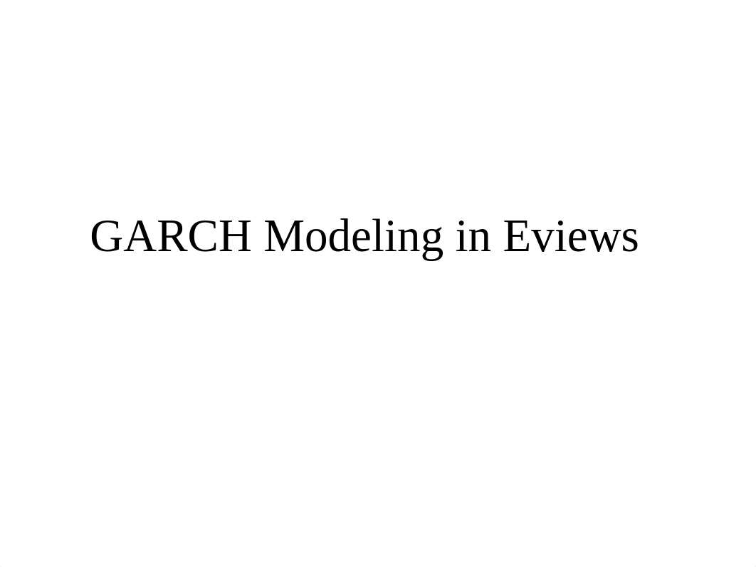 GARCH_Modeling_in_Eviews.ppt_dfio36o14o9_page1