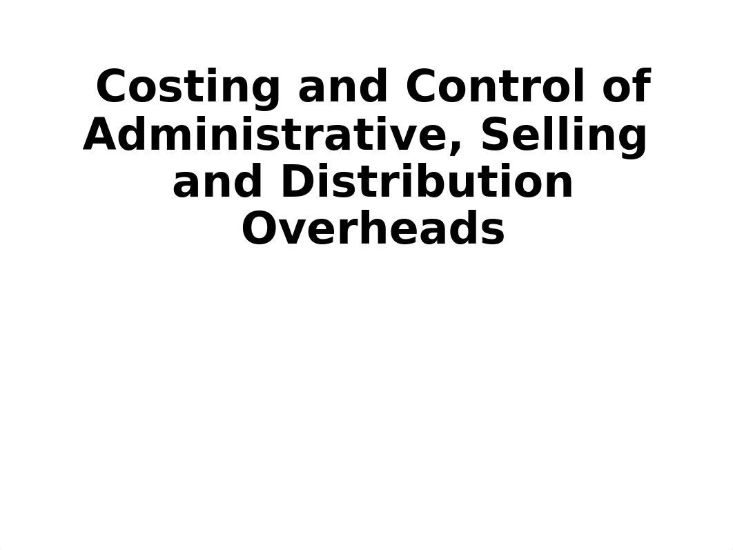 Costing and Control of Administrative, Selling and Distribution Overheads.ppt_dfqgh8s05cj_page1