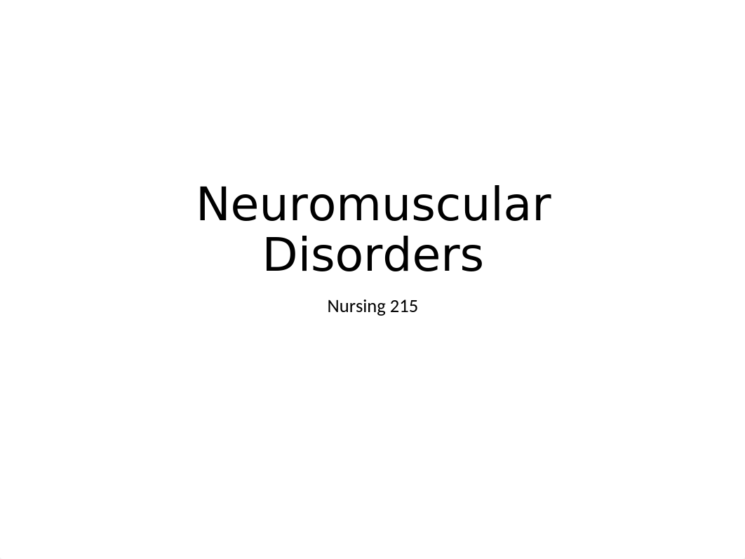 NURS 4 Neuromuscular Disorders 2019 (1).ppt_dfr5mqzyzpp_page1