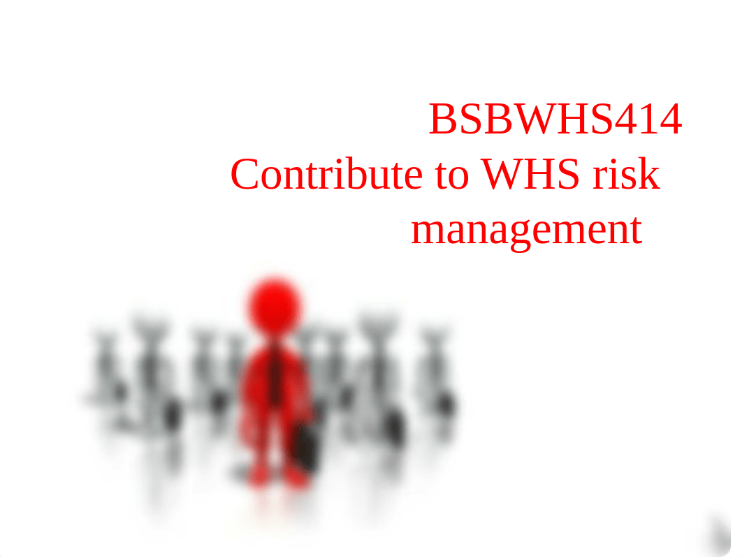 PPT - BSBWHS414 - Contribute to WHS risk management - v April 2021.pdf_dfueygih0xq_page1