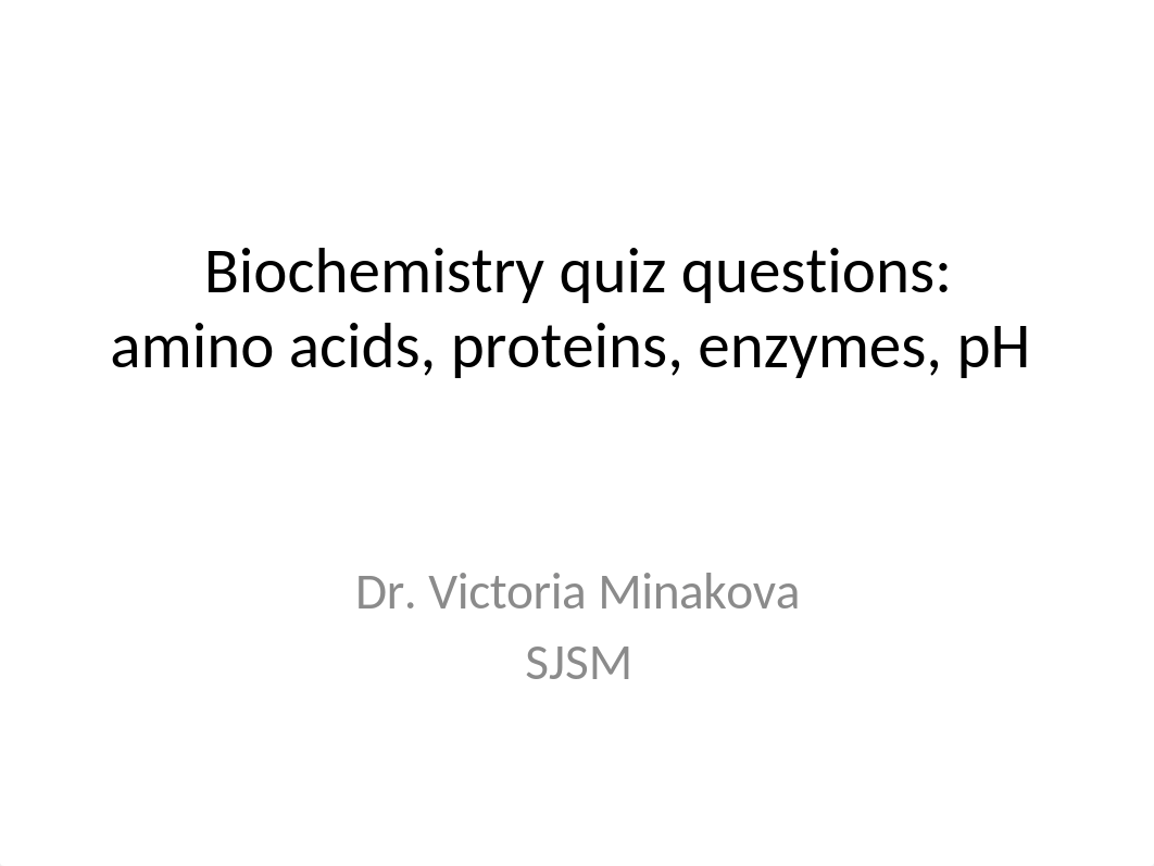 Biochemistry quiz AA, Proteins, pH, buffers.pptx_dfy1uvp6i2g_page1