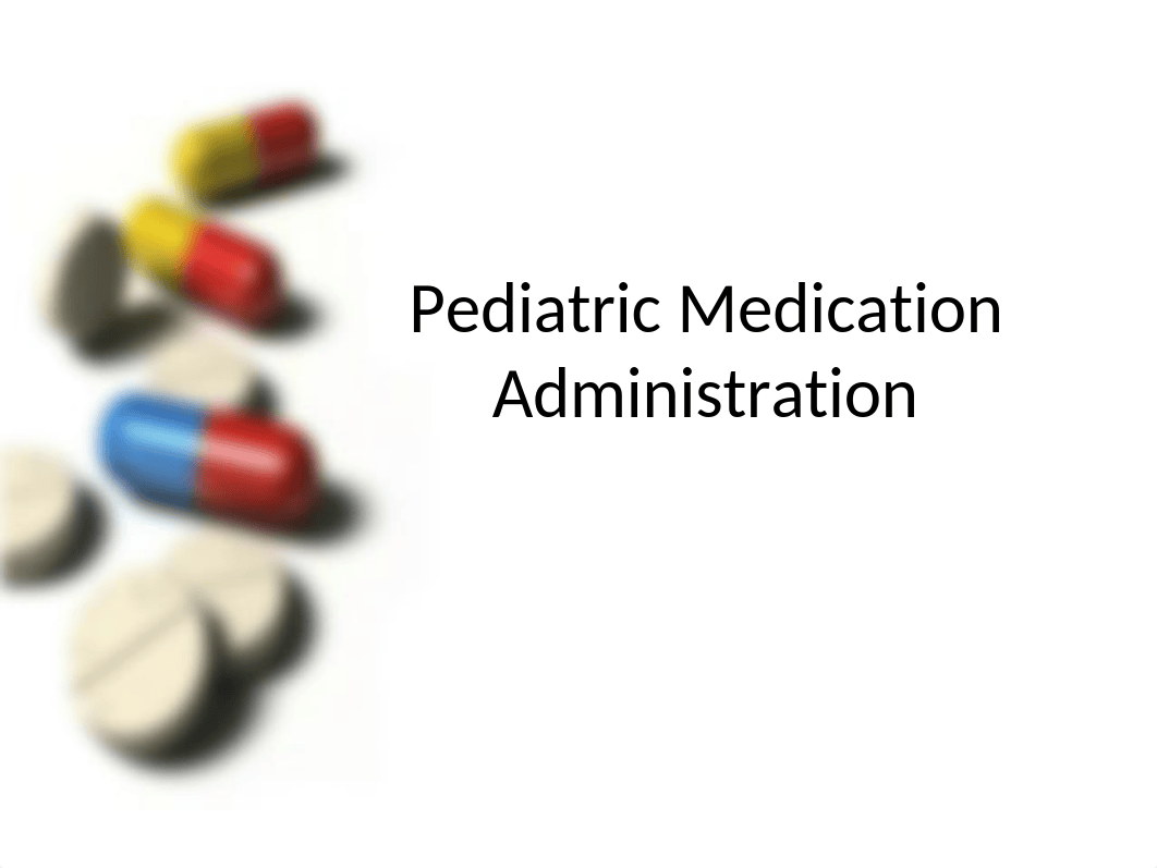 NT2015_Pediatric Medication Administration SUM20.pptx_dfzwy3a8fla_page1