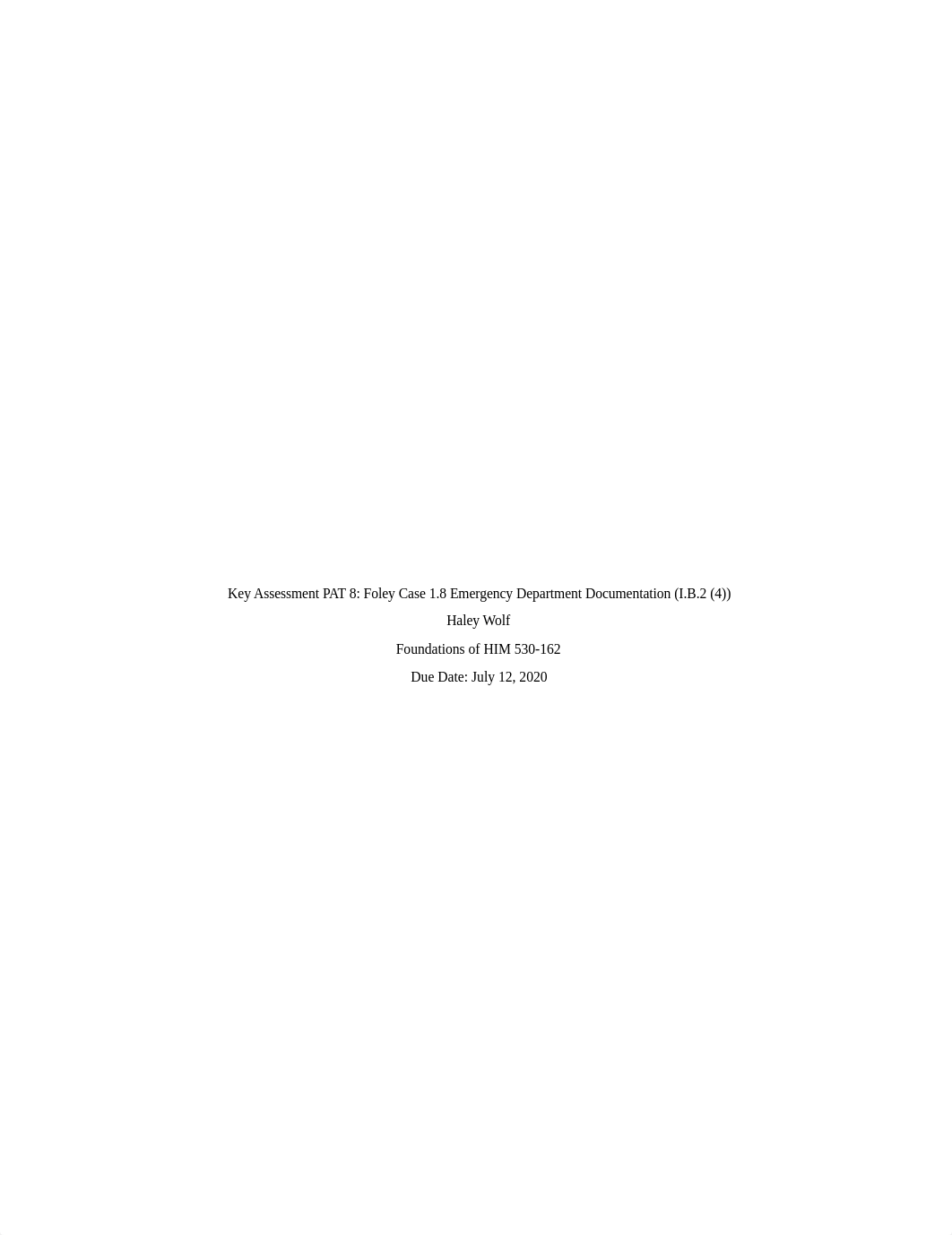 Key Assessment PAT 8- Foley Case 1.8 Emergency Department Documentation (I.B.2 (4)) Wolf, Haley.docx_dg3xj2ef7sh_page1