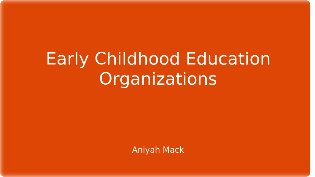 Early Childhood Education Organizations.pptx_dg4zxgifu7k_page1