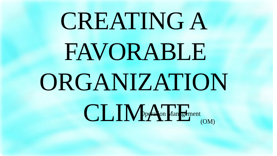 1.-CREATING-A-FAVORABLE-ORGANIZATION-CLIMATE (1).pptx_dg5magtfv0u_page1