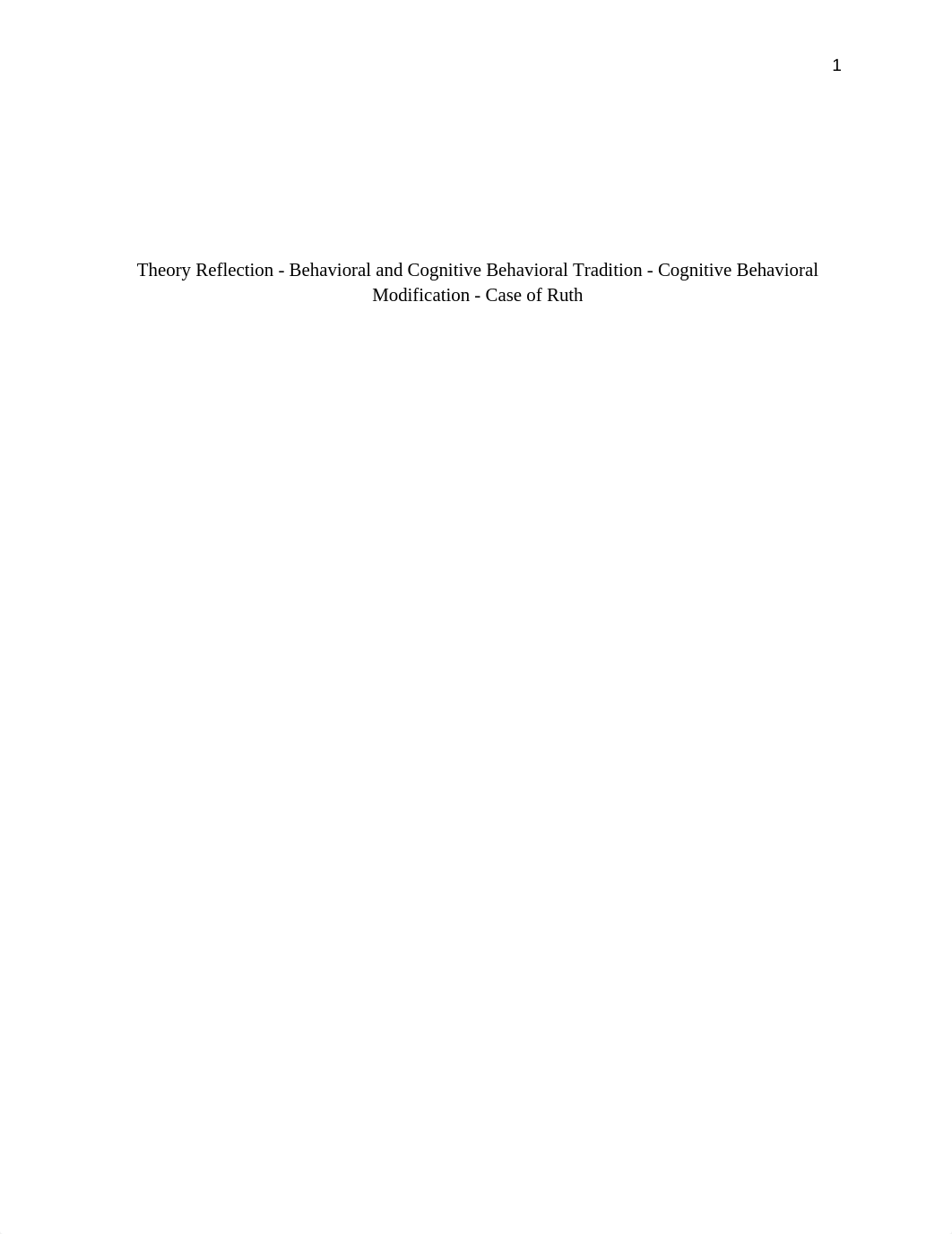 1 Copy of Theory Reflection - Behavioral and Cognitive Behavioral Tradition - CBM - Case of Ruth.doc_dg9eiw7h2kw_page1