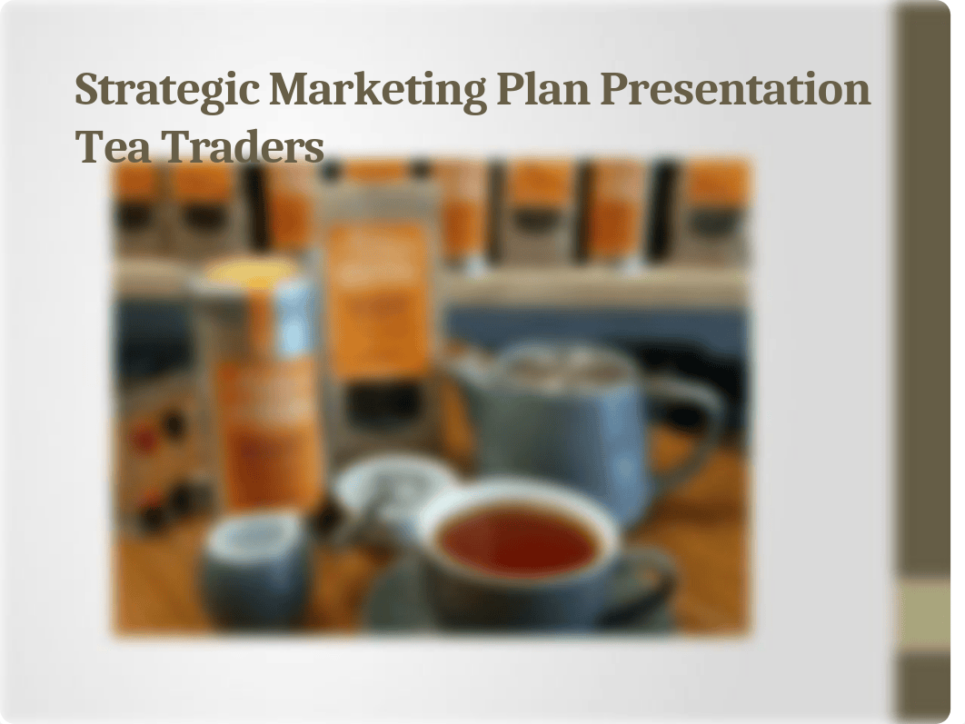 Strategic Marketing Plan Presentation Tea Traders(1).pptx_dgbasi3czh8_page1