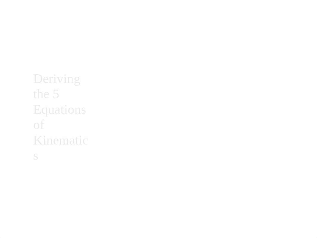 09 - 1-D Kinematics - Deriving the 5 Equations of Kinematics.pptx_dgbf1tmvc3h_page2