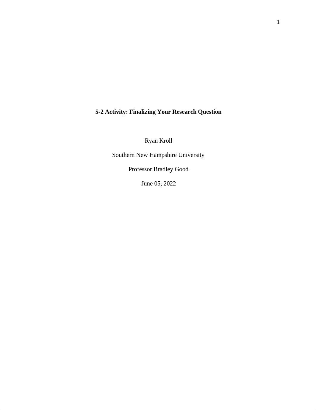 5-2 Activity- Finalizing Your Research Question_Ryan Kroll (1).docx_dgd3j0acr11_page1