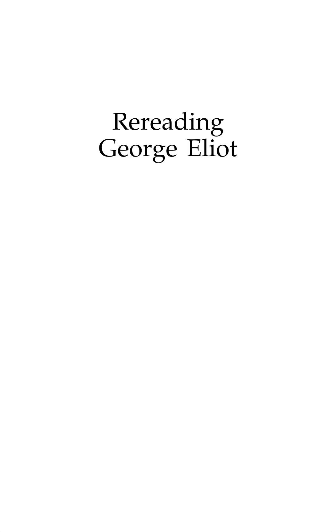 Rereading George Eliot_ Changing Responses to Her Experiments in Life.pdf_dgi7wdp39gz_page2