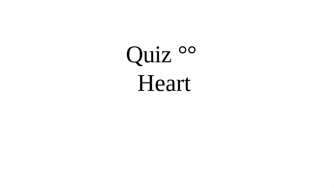 Quiz 11 Heart.pptx.pdf_dgloj0n8q3c_page1