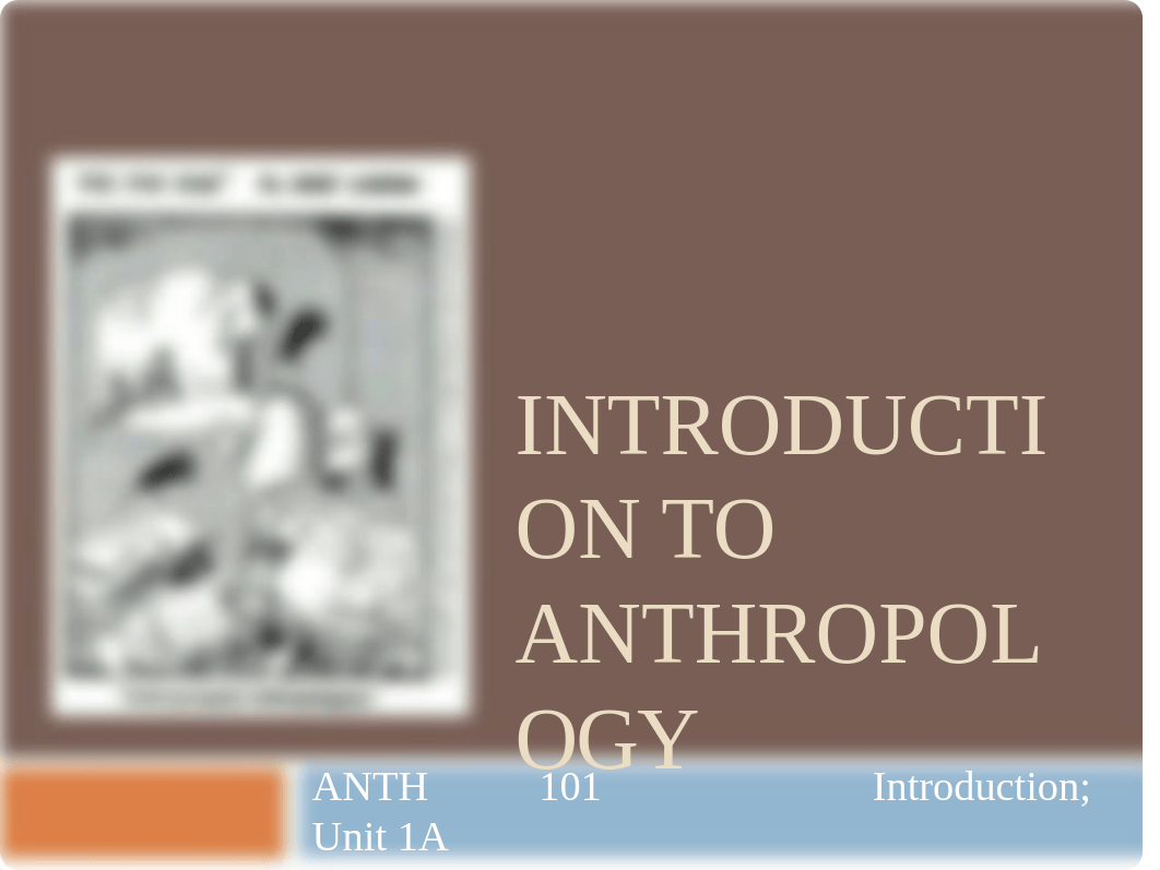 ANTH101.1(Sp18_402a)_Intro.ppt_dgm33pqxpc8_page1