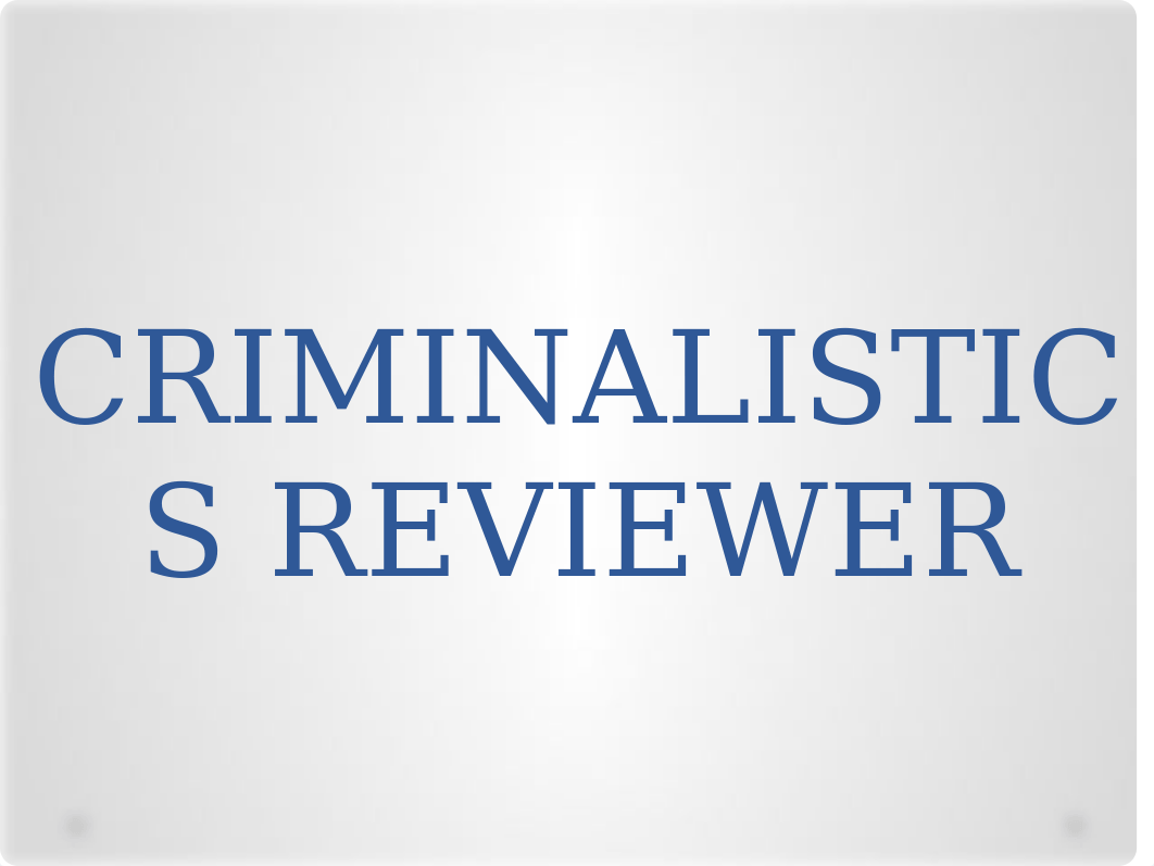 CRIMINALISTIC-REVIEWER.pptx_dgmofi3pewn_page1